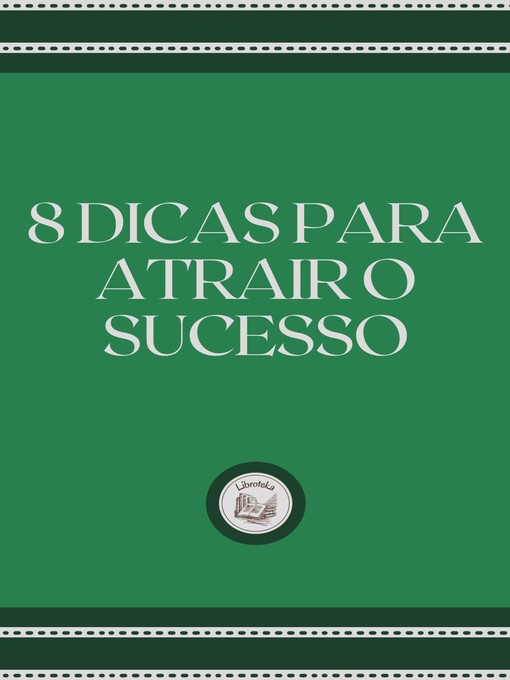 Title details for 8 DICAS PARA ATRAIR O SUCESSO by LIBROTEKA - Available